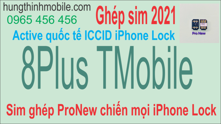 Active ICCID quốc tế iPhone 8Plus TMobile bằng sim ghép ProNew Ver mới