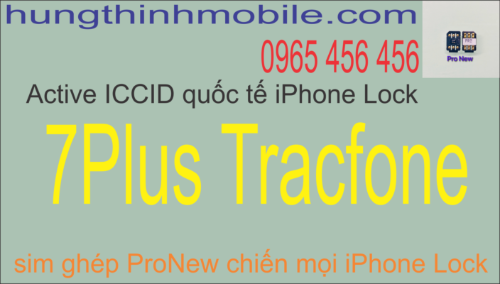 Kích hoạt ICCID thần thánh cho iPhone 7Plus Lock Tracfone bằng sim ghép ProNew