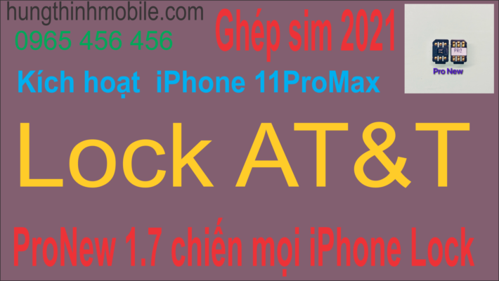 Kích hoạt iPhone 11ProMax Lock AT&T không cần sim ghép 2021 Hưng Thịnh Mobile