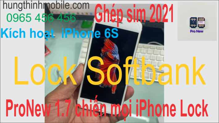 Active iPhone Lock 6S Softbank không cần sim ghép 2021 Hưng Thịnh Mobile
