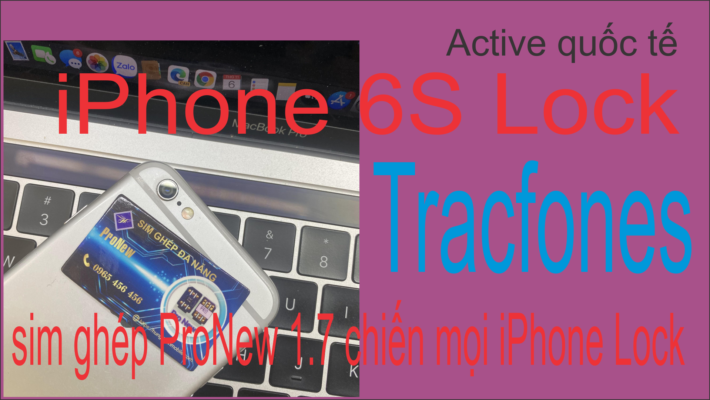 Kích hoạt sim ghép ICCID quốc tế cho iPhone 6S Lock Tracfones