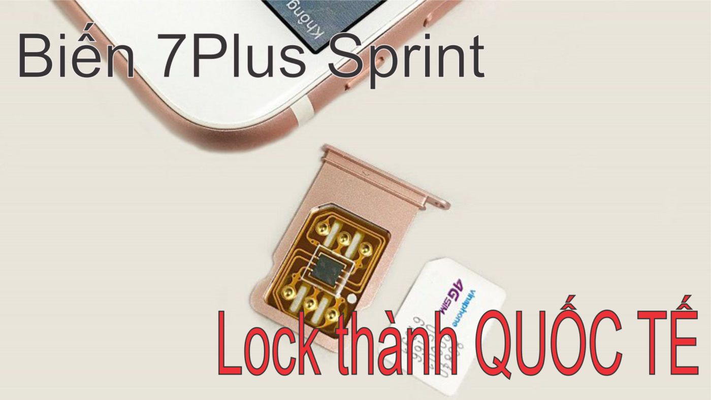 Kích hoạt iPhone 7Plus Lock Sprint thành quốc tế