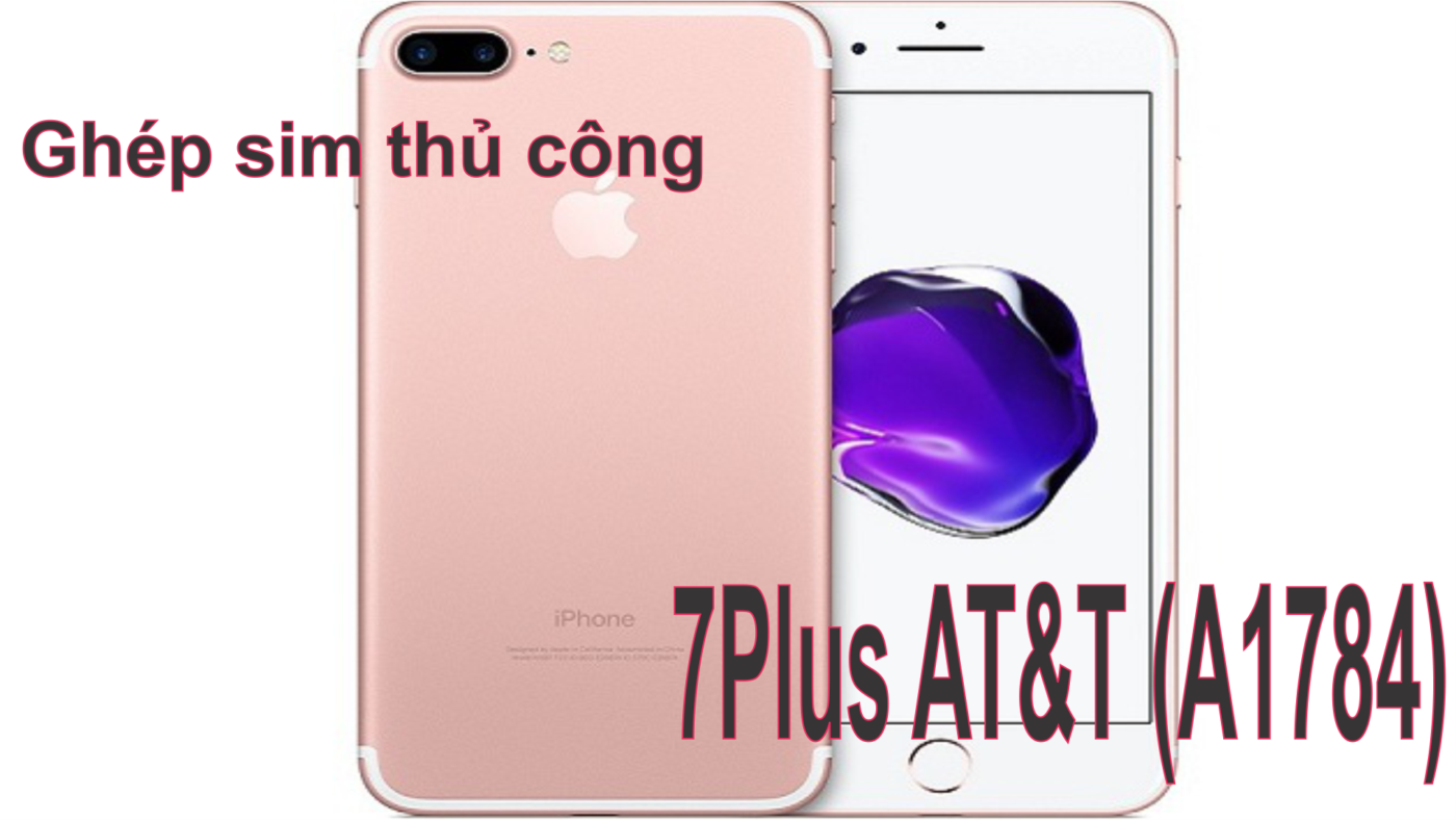 Ghép sim cho iPhone 7Plus Lock Mỹ ATT iOs 15.3.1