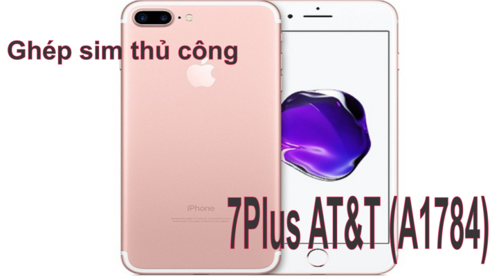 Ghép sim cho iPhone 7Plus Lock Mỹ ATT iOs 15.3.1