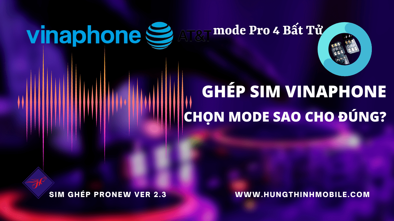 Với anh em ghép thì sim Vinaphone rất khó ghép, Sim Ghép ProNew 2.3, Ghép sim VinaPhone chọn Mode sao cho đúng? Phôi cũ Pro 2 , Phôi mới Pro1