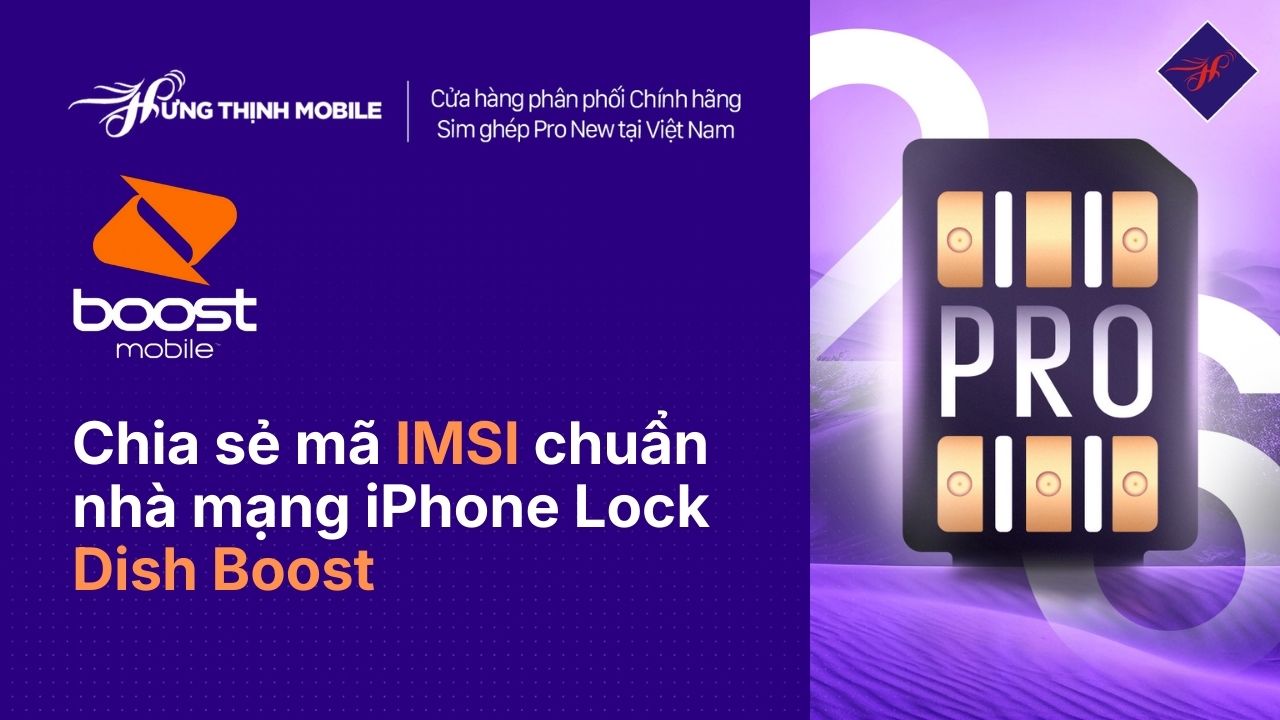 Chia sẻ mã IMSI chuẩn nhà mạng Dish boost cho sim ghép Chi Tiết và Dễ Làm