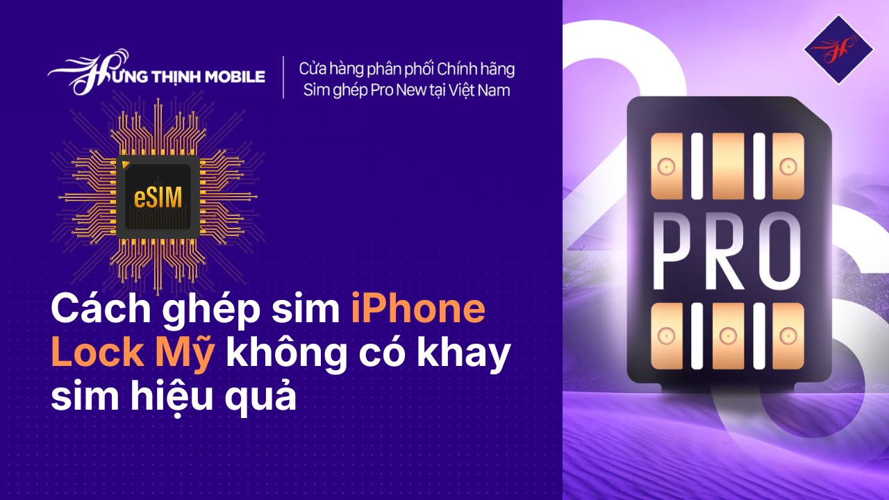 Cách Ghép SIM cho iPhone Lock Mỹ Không Có Khay SIM Hiệu Quả