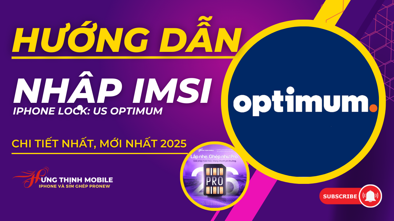 Hướng dẫn nhập mã IMSI cho iPhone Lock Us OPTIMUM chuẩn nhất!