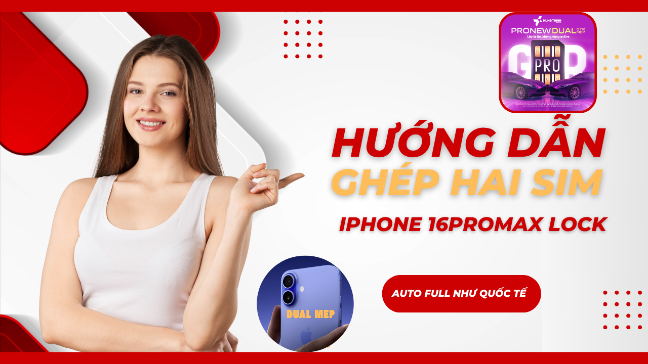 Ghép 2 SIM iPhone 16 Pro Max Lock auto như quốc tế bằng ProNew Dual GTR – full tính năng, sóng cực ổn định